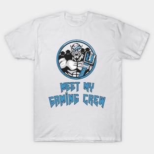 Meet My Gaming CREW | Gamer 4 Life | Multiplayer Team Work Champions T-Shirt